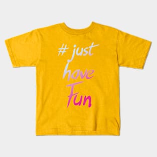 just have Fun Kids T-Shirt